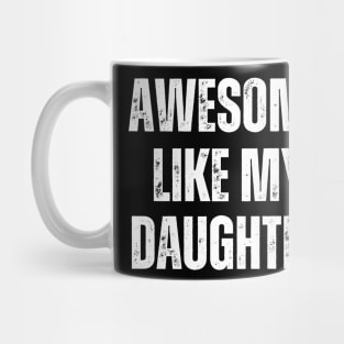 Awesome Like My Daughter Funny Art Dad Mug